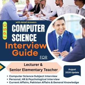 FPSC Lecturer and Senior Elementary Teacher  Computer Science Interview Preparation Guide